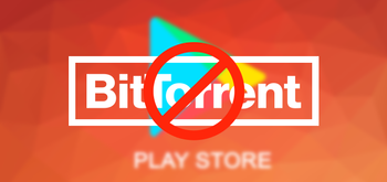 La Play Store cada vez más restrictiva: las apps que tengan la palabra BitTorrent quedan fuera de la tienda de Android